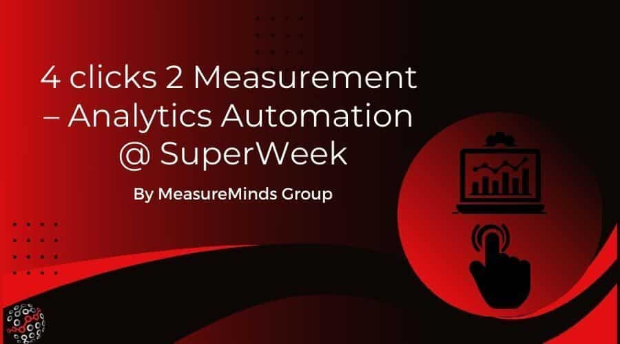 4 clicks 2 Measurement – Analytics Automation @ SuperWeek
