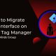 How to Migrate to v2 Interface on Google Tag Manager