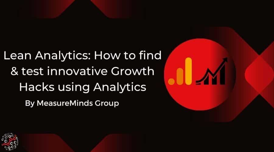 Lean Analytics: How to find & test innovative Growth Hacks using Analytics