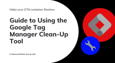 Guide to Using the Google Tag Manager Clean-Up Tool Featured Image