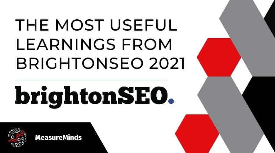 The Most Useful Learnings From BrightonSEO 2021 (1)