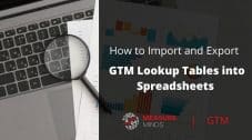 How to Import and Export GTM Lookup Tables to Spreadsheets