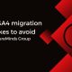 Top 10 GA4 Migration Mistakes to Avoid