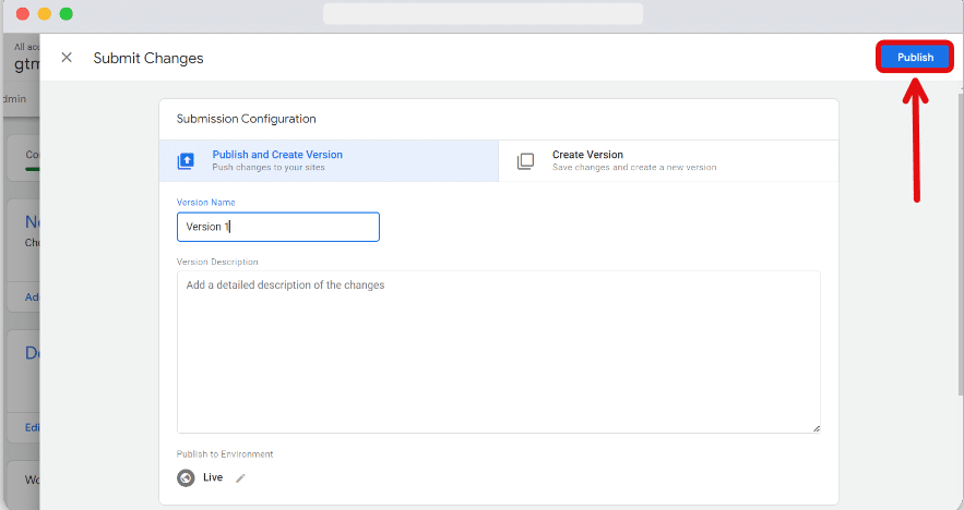 'publish' button to publish the changes in a gtm container